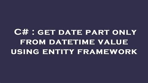 Here’s a brief example: // Construction and properties TimeOnly t1 = new TimeOnly(16, 30); Console. . How to get only date from datetime in entity framework
